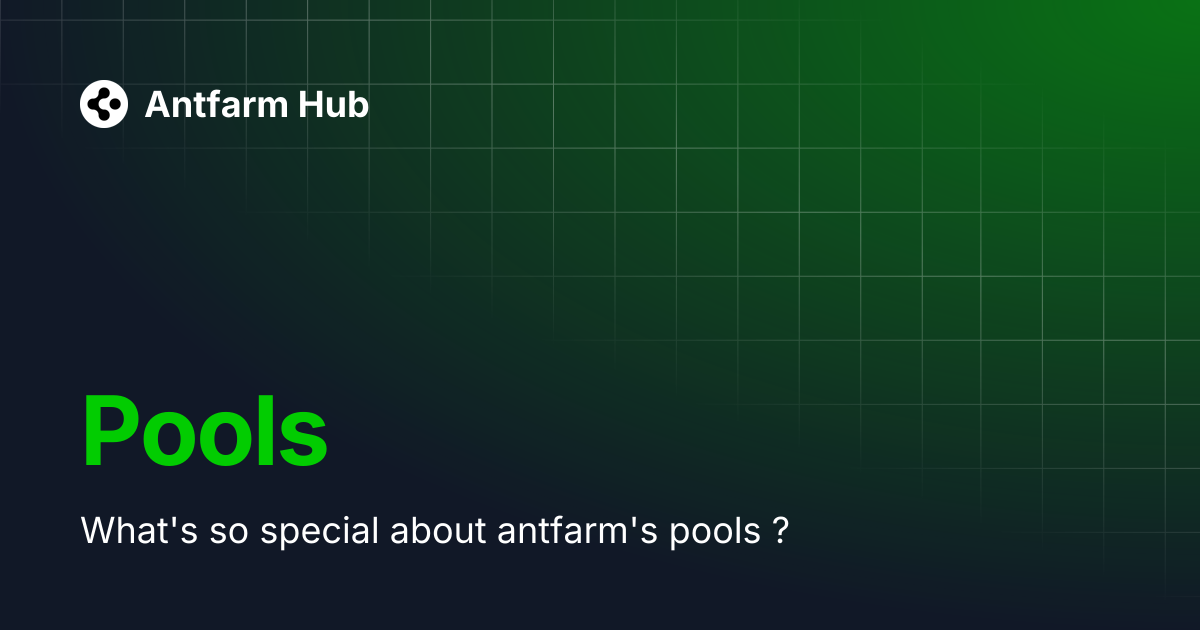 Pools | Antfarm Hub